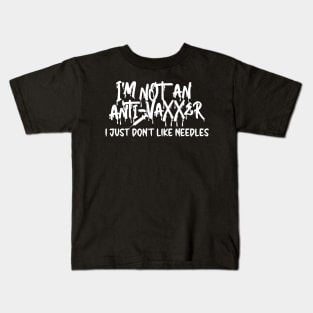 I'm not an anti-vaxxer - I just don't like needles Kids T-Shirt